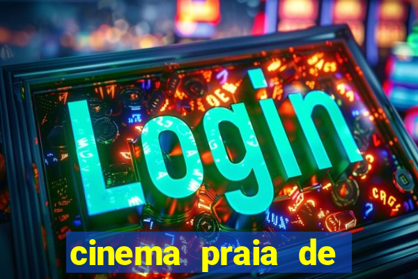 cinema praia de belas shopping